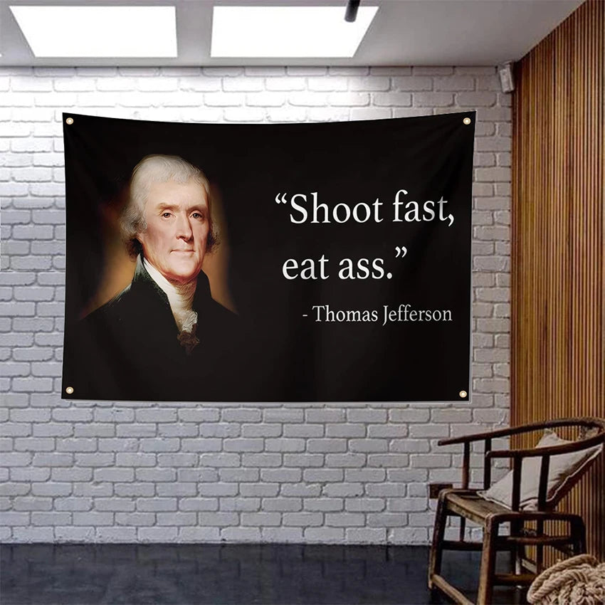Thomas Jefferson Shoot Fast, Eat Ass Flag